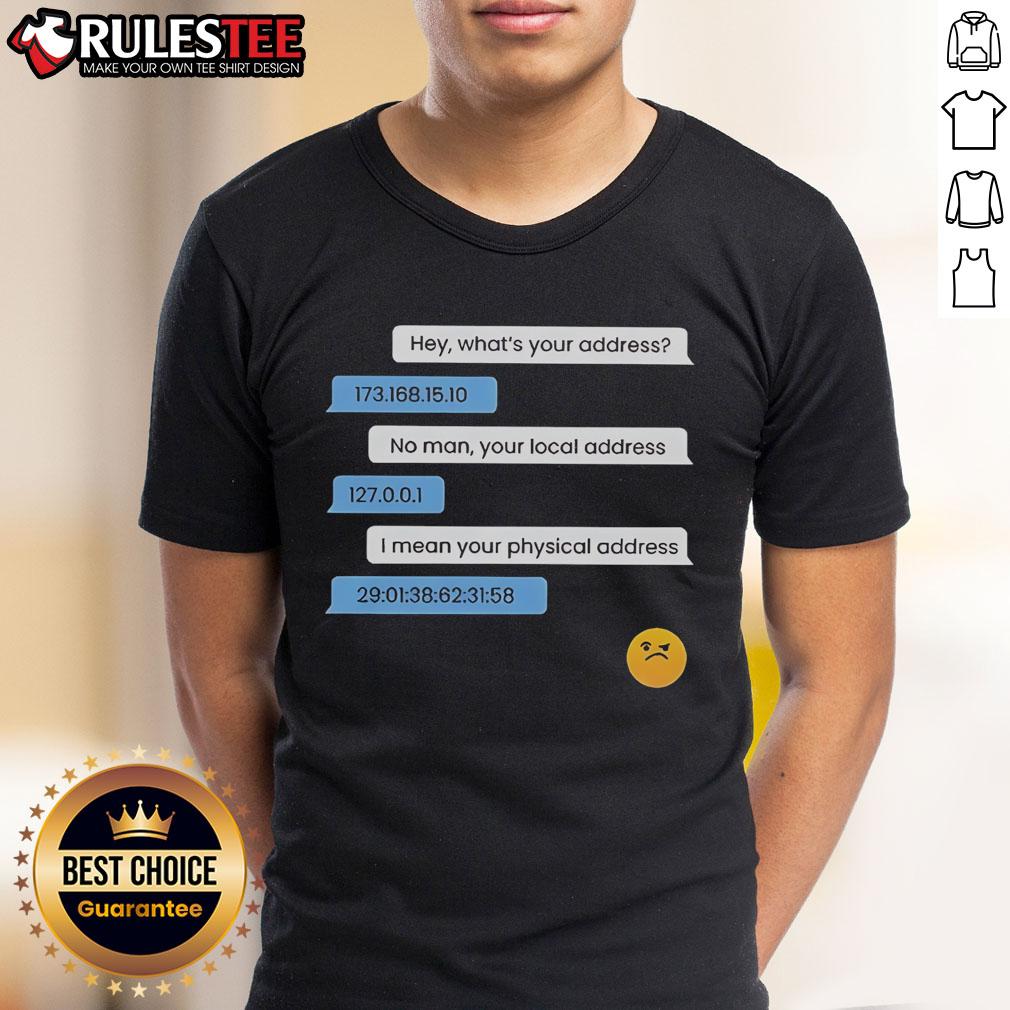 Funny 'What's Your Address' IP Local Physical Address T-Shirt design for tech enthusiasts and humor lovers.