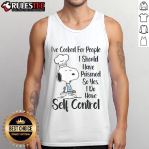 Good Snoopy tank top featuring a humorous quote about self-control and cooking for others, perfect for casual wear.