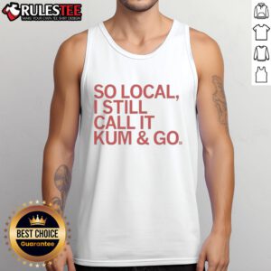 Person wearing a 'Good-So-Local-I-Still-Call-It-Kum-And-Go' tank top, showcasing local pride and casual style.