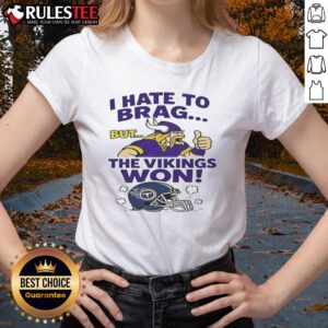 Nice I Hate To Brag But The Minnesota Vikings Won Tennessee Titans NFL 2025 Ladies Tee in purple and gold design.