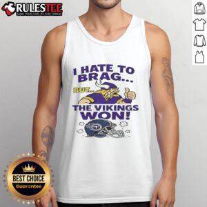 Stylish tank top featuring 'I Hate To Brag But The Minnesota Vikings Won' design, perfect for NFL fans.