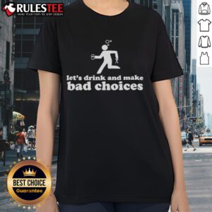 Alt Text: Drunk stickman holding beer and scissors on a ladies tee, captioned Nice, Let's Drink and Make Bad Choices.