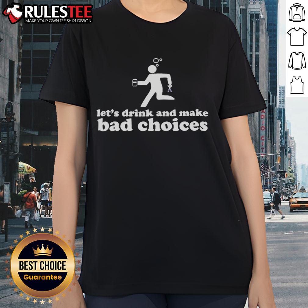 Alt Text: Drunk stickman holding beer and scissors on a ladies tee, captioned Nice, Let's Drink and Make Bad Choices.