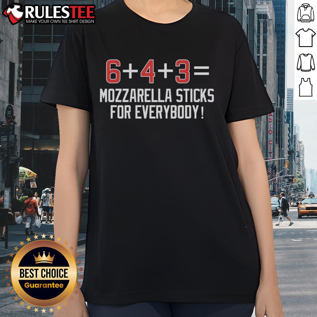 Official 6 Plus 4 Plus 3 Equals Mozzarella Sticks For Everybody Ladies Tee featuring a fun graphic design.