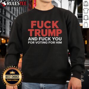 Premium sweatshirt with 'Fck Trump and Fck You For Voting For Him' slogan, perfect for expressing political views.
