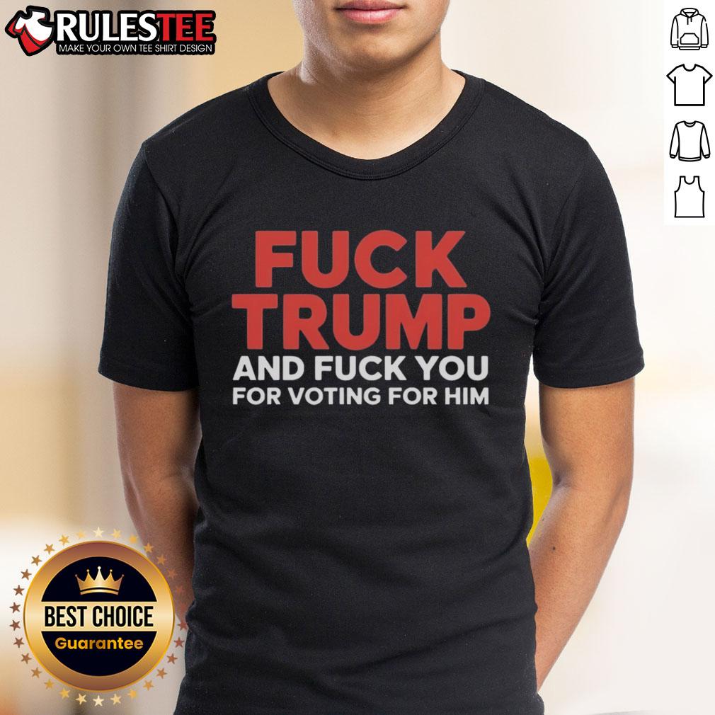 Official Fck Trump And Fck You For Voting For Him Premium T-Shirt featuring bold, provocative text design.