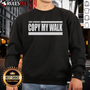 Official Turbo You Cannot Copy My Walk Sweatshirt in stylish design, perfect for casual wear and showcasing your unique style.