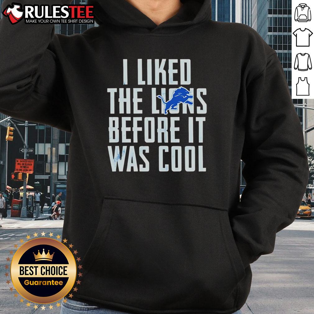 Premium 'I Liked The Lions Before It Was Cool' Detroit Lions hoodie featuring a stylish design for fans.