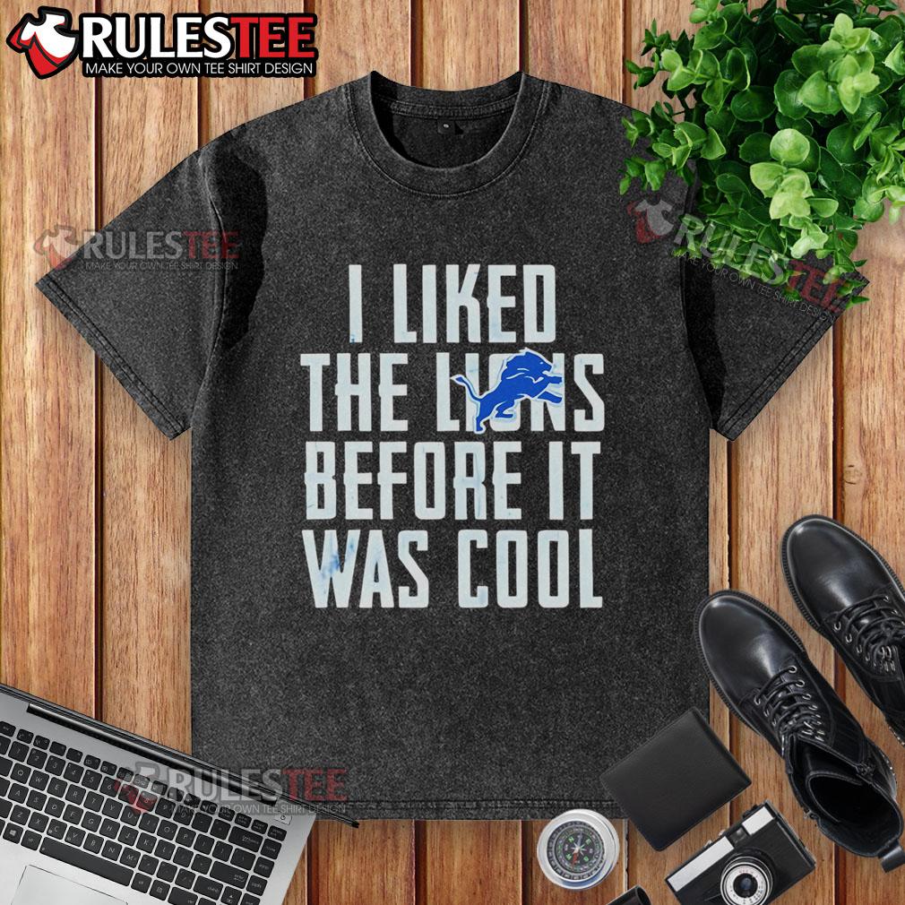 Premium washed t-shirt featuring 'I Liked The Lions Before It Was Cool' design for Detroit Lions fans.