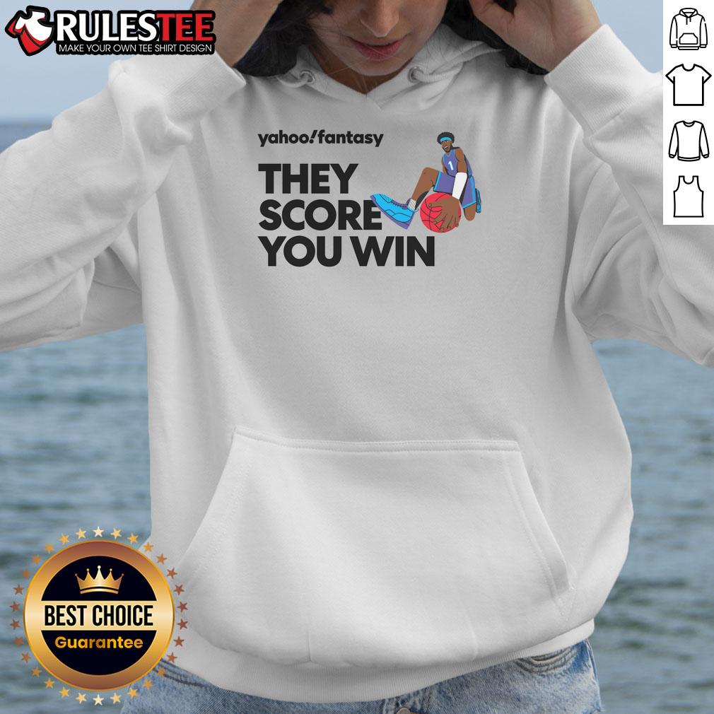 Premium Yahoo Fantasy Basketball hoodie featuring 'They Score, You Win' design, perfect for fans and players alike.