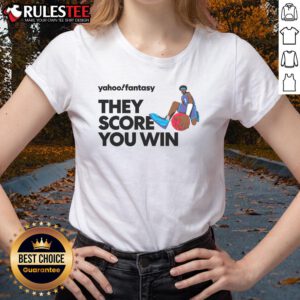 Premium Yahoo Fantasy Basketball 'They Score You Win' Ladies Tee in vibrant colors, perfect for passionate female fans.