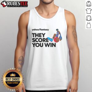 Premium Yahoo Fantasy Basketball 'They Score, You Win' tank top in vibrant colors, perfect for sports enthusiasts.