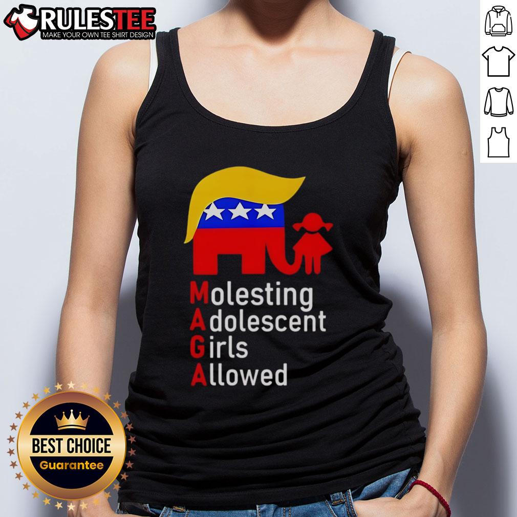 Top MAGA Molesting Adolescent Girls Allowed tank top design featuring bold graphics and political statement.