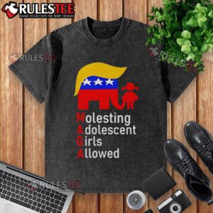 Top MAGA molesting adolescent girls allowed washed t-shirt featuring bold political slogans and graphic design.