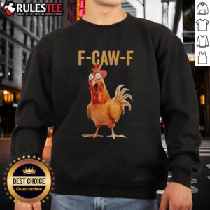 Awesome F Caw F Chicken Humor Sweatshirt featuring a playful chicken graphic and humorous text for cozy, fun wear.
