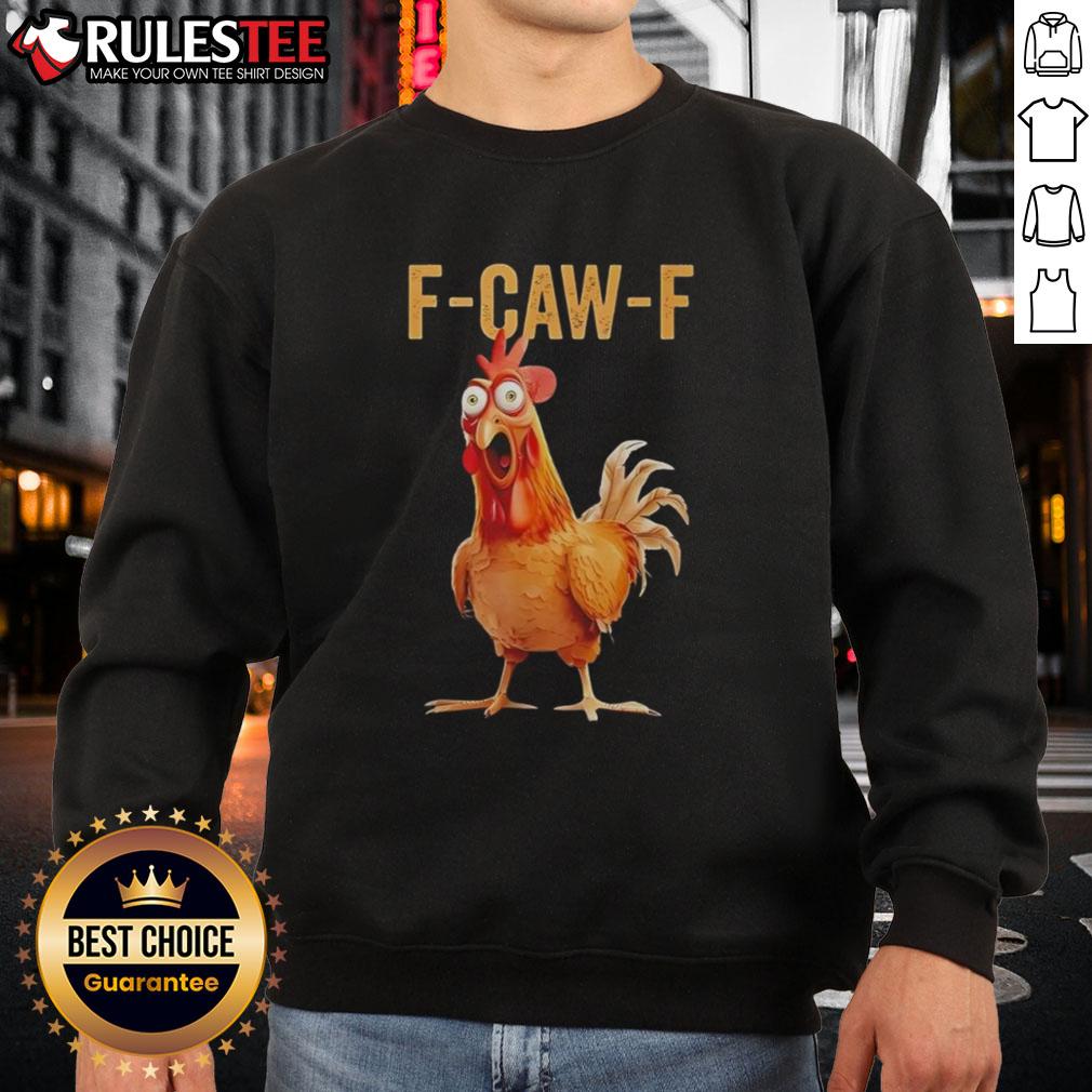 Awesome F Caw F Chicken Humor Sweatshirt featuring a playful chicken graphic and humorous text for cozy, fun wear.