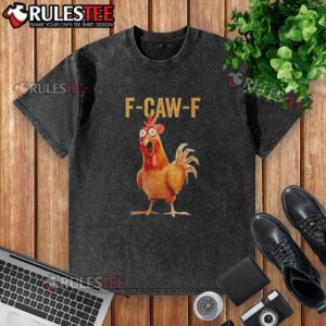 Awesome F Caw F Chicken Humor washed t-shirt featuring a fun chicken graphic and vibrant colors for casual wear.
