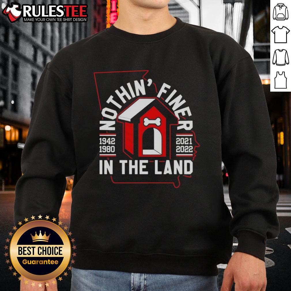 Awesome Georgia Bulldogs 'Nothin' Finer in the Land' sweatshirt showcasing team spirit and style for fans.