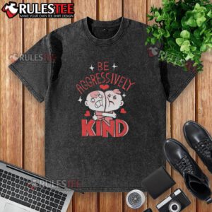 Funny Be Aggressively Kind washed t-shirt with a colorful graphic design promoting kindness and positivity.