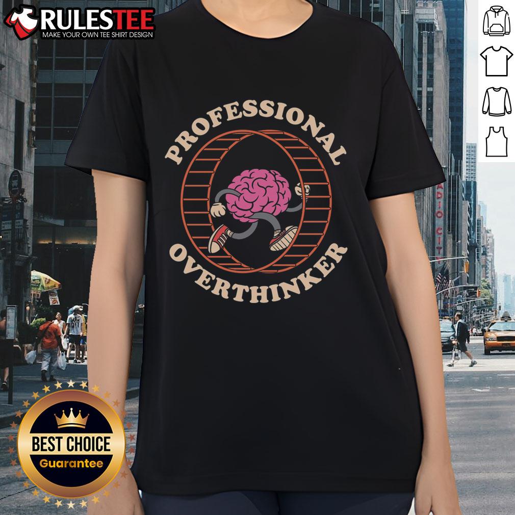 Funny Brain Professional Overthinker Ladies Tee featuring a humorous graphic design perfect for thoughtful women.