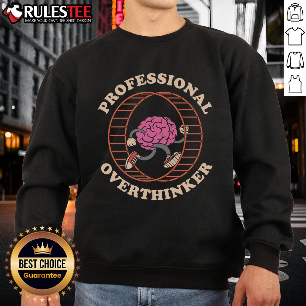 Funny Brain Professional Overthinker Sweatshirt featuring a humorous design ideal for overthinkers and casual wear.