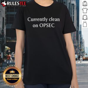 Funny Currently Clean On Opsec Ladies Tee showcasing a humorous design perfect for women who value online security.