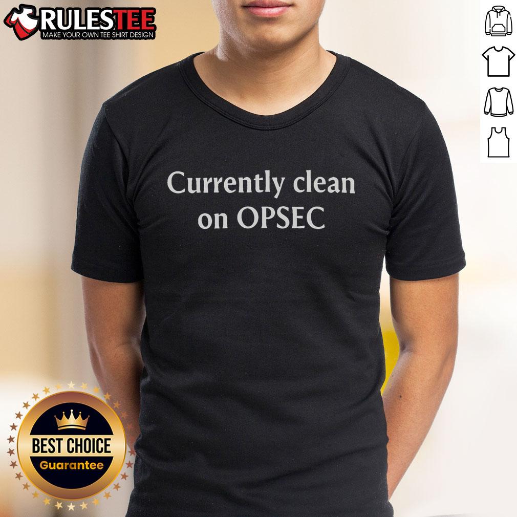 Funny Currently Clean On Opsec T-Shirt featuring a humorous design perfect for cybersecurity enthusiasts.