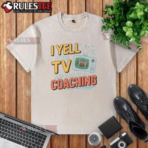 Funny football season shirt featuring 'Yell at the TV and call it coaching' on a sueded cloud jersey, perfect for fans.