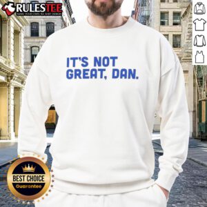 Funny It's Not Great Dan Natural Sweatshirt featuring a humorous design on a cozy, casual wear for dog lovers.