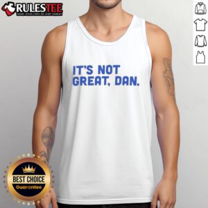 Funny 'It's Not Great' Dan Natural Tank Top featuring a humorous graphic design for casual summer wear.