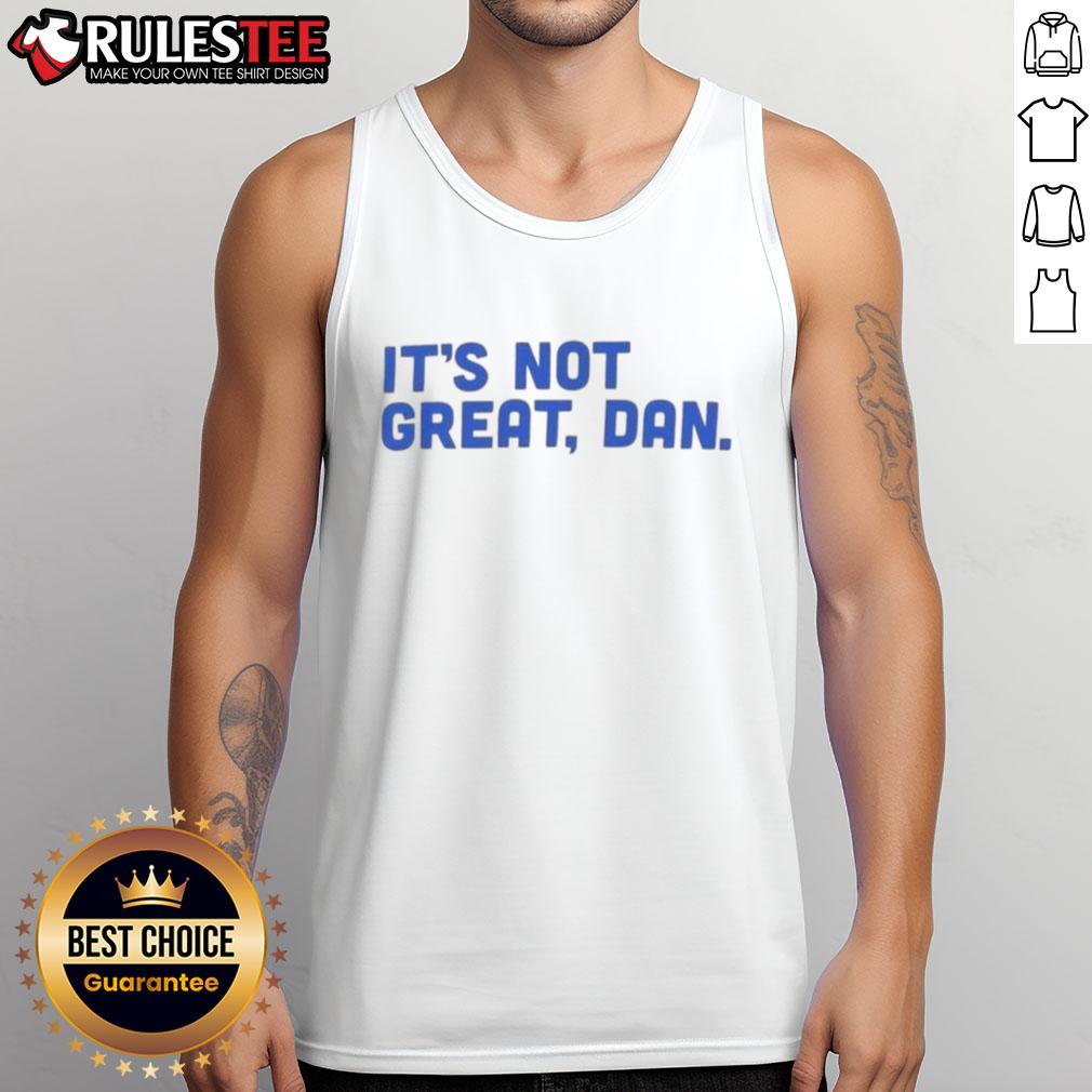 Funny 'It's Not Great' Dan Natural Tank Top featuring a humorous graphic design for casual summer wear.