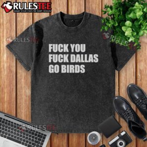 Good F*ck You F*ck Dallas Go Birds Philadelphia Eagles washed t-shirt, perfect for Eagles fans showcasing team spirit.