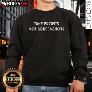 Good Take Profits Not Screenshots sweatshirt in black, featuring bold white text, perfect for traders and investment enthusiasts.