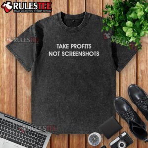 Good Take Profits Not Screenshots washed t-shirt design featuring bold text on a casual tee in a trendy style.