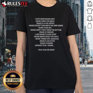 Nice I Hate When Drake Raps Ladies Tee featuring a humorous quote about Drake singing too much, perfect for fans.