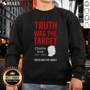 Alt Text: Official Charlie Kirk Was The Target 1993-2025 Memorial Sweatshirt featuring bold text and a stylish design.