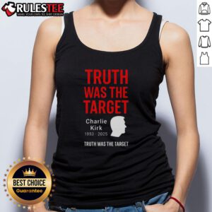 Official Charlie Kirk Was The Target 1993-2025 memorial tank top featuring a bold graphic design celebrating his legacy.