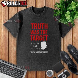 Official Charlie Kirk Was The Target 1993-2025 memorial washed t-shirt featuring a vintage design and tribute graphics.