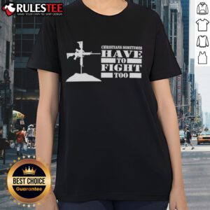Official Christians Sometimes Have To Fight Too Ladies Tee featuring bold text design for faith-inspired fashion.