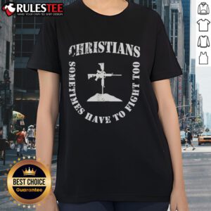 Official Christians Sometimes Have to Fight Too Shield Formation Ladies Tee showcasing a stylish design for women.