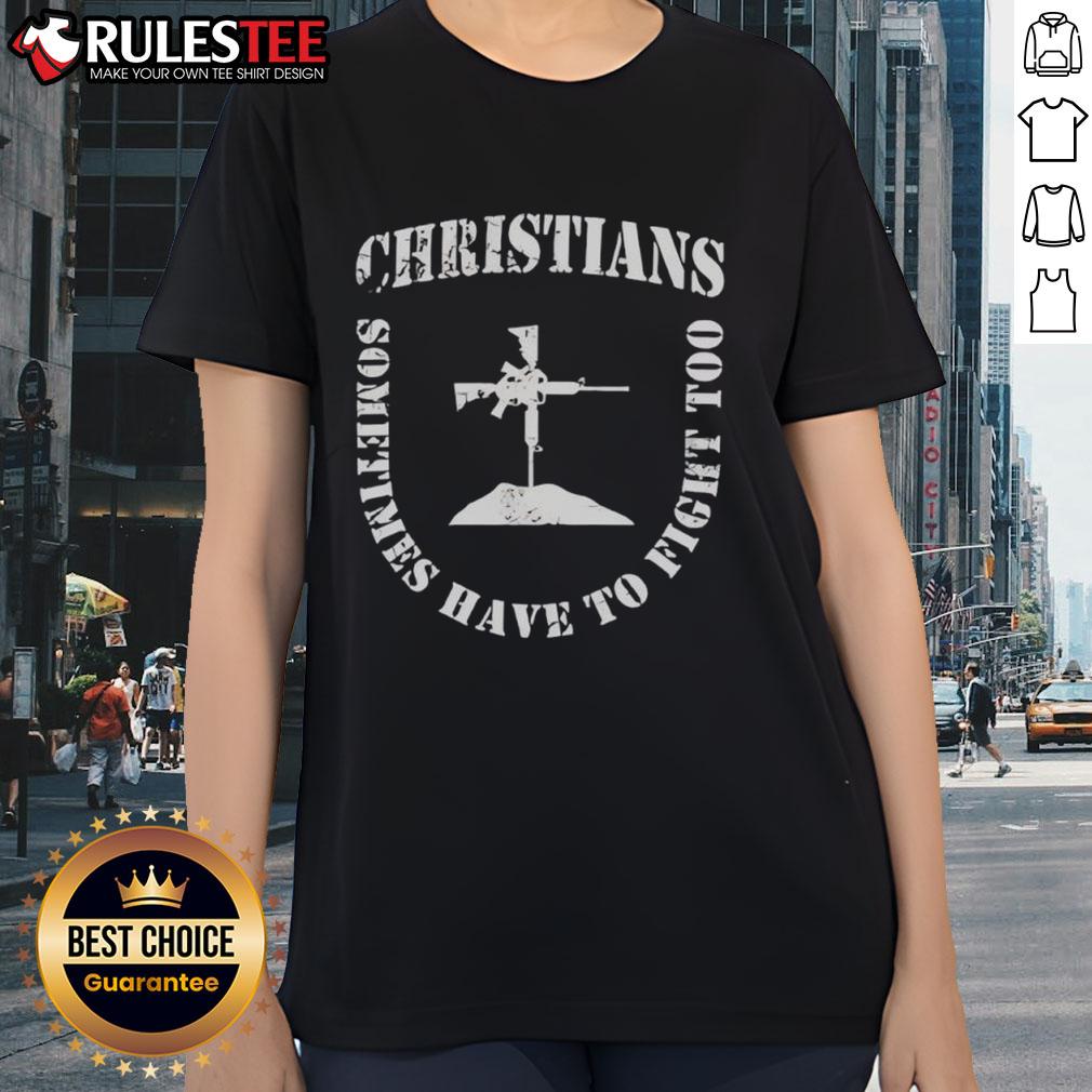 Official Christians Sometimes Have to Fight Too Shield Formation Ladies Tee showcasing a stylish design for women.