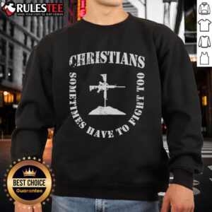 Alt Text: Official Christians Sometimes Have To Fight Too sweatshirt featuring shield formation design for faith-inspired fashion.