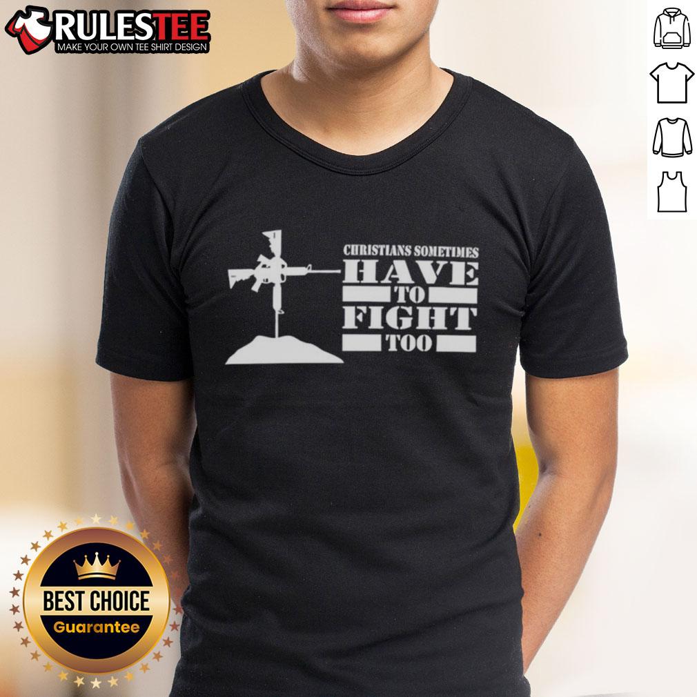Official Christians Sometimes Have To Fight Too T-Shirt featuring bold text design for faith and resilience.