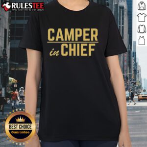 Awesome Camper In Chief Ladies Tee featuring a stylish design perfect for outdoor enthusiasts and camping lovers.