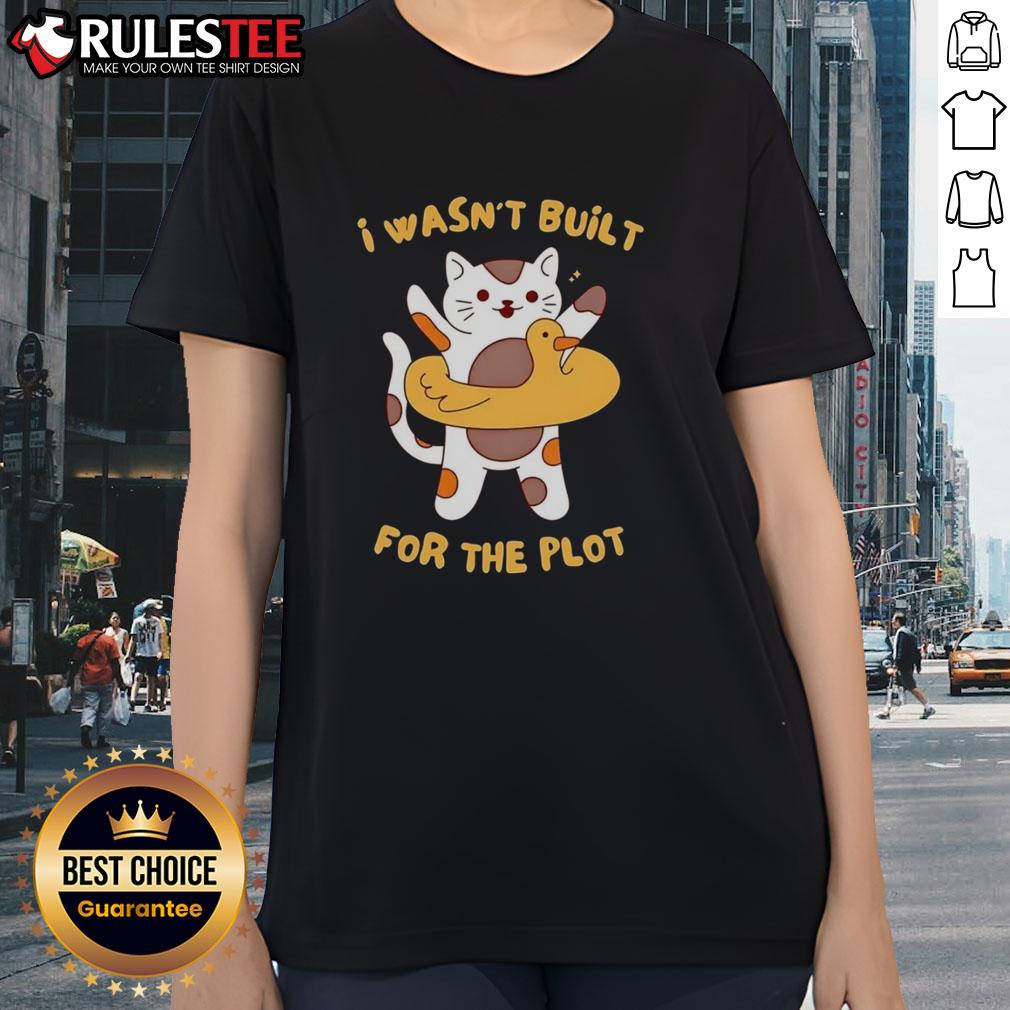 Awesome Cat I Wasn't Built for the Plot Ladies Tee featuring a playful cat graphic on a stylish t-shirt design.