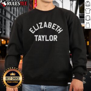 Awesome Elizabeth Taylor Showgirl sweatshirt featuring iconic design celebrating the legendary actress's glamorous style.
