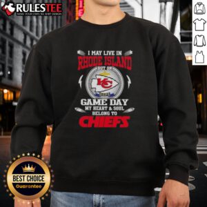 Alt Text: Cozy sweatshirt featuring 'Happy I May Live In Rhode Island But On Game Day My Heart Belongs To Kansas City Chiefs'