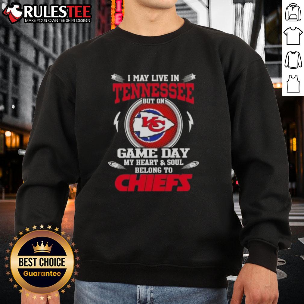 Alt Text: Kansas City Chiefs sweatshirt with text 'Happy I May Live In Tennessee But On Game Day My Heart Belongs To Chiefs'
