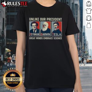 Womens tee featuring 'Hot Unlike Our President' with Feynman, Darwin, and Tesla, celebrating great minds and science.