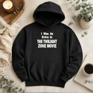 Good I Was An Extra In The Twilight Zone Movie Hoodie